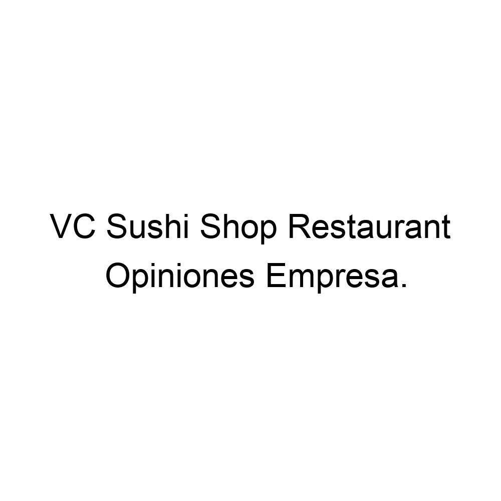 Opiniones VC Sushi Shop Restaurant, ▷ 523336272252